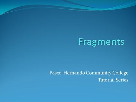 Pasco-Hernando Community College Tutorial Series