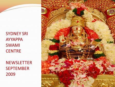 SYDNEY SRI AYYAPPA SWAMI CENTRE NEWSLETTER SEPTEMBER 2009