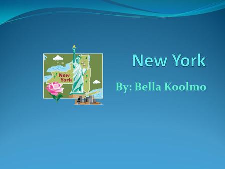 New York By: Bella Koolmo.