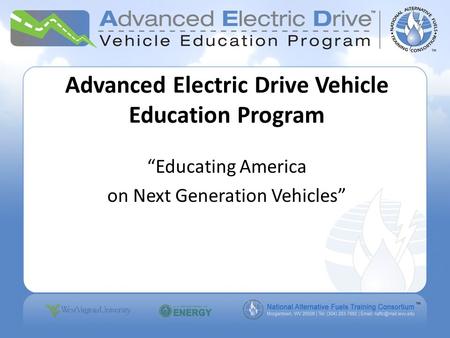 Advanced Electric Drive Vehicle Education Program Educating America on Next Generation Vehicles.