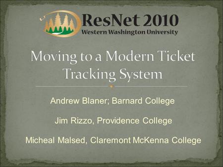 Andrew Blaner; Barnard College Jim Rizzo, Providence College Micheal Malsed, Claremont McKenna College.