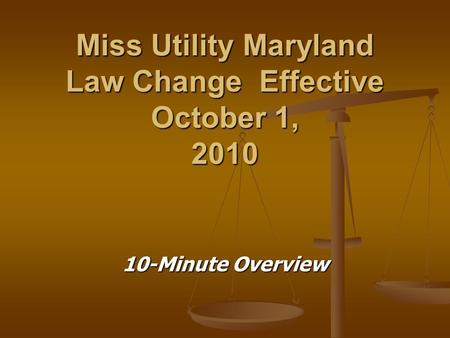 Miss Utility Maryland Law Change Effective October 1, 2010 10-Minute Overview.