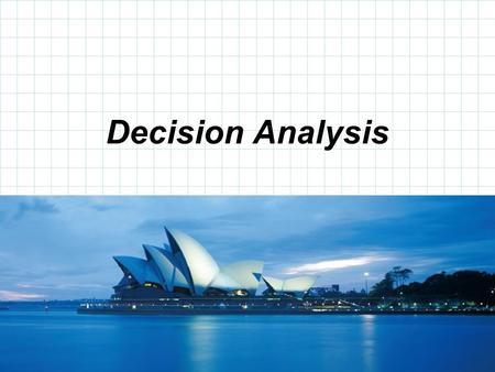 © 2008 Prentice-Hall, Inc. Decision Analysis. © 2009 Prentice-Hall, Inc. 3 – 2 Decision Trees decision tree Any problem that can be presented in a decision.