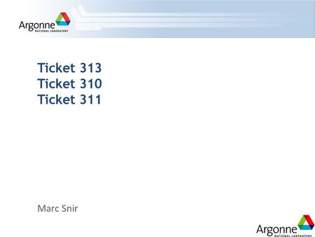 Marc Snir Ticket 313 Ticket 310 Ticket 311. TICKET 313 – INIT/FINALIZE 2.