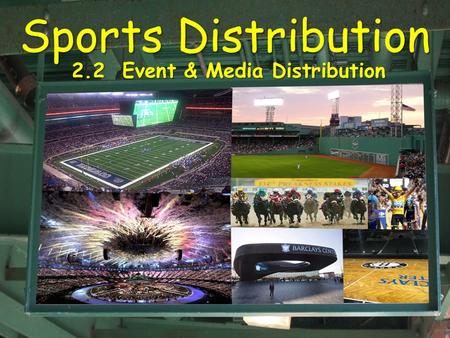 Sports Distribution 2.2 Event & Media Distribution.