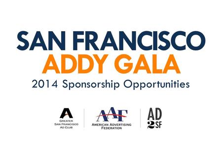 SAN FRANCISCO ADDY GALA 2014 Sponsorship Opportunities.