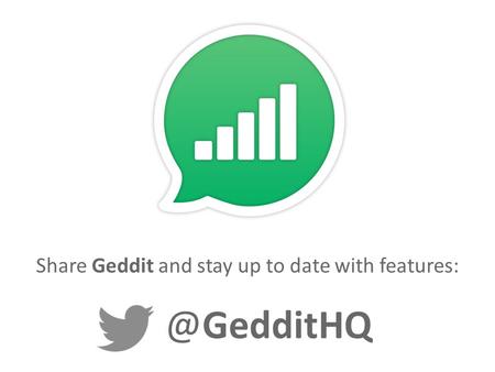 @GedditHQ Share Geddit and stay up to date with features: