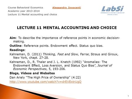 Course Behavioral Economics Alessandro InnocentiAlessandro Innocenti Academic year 2013-2014 Lecture 11 Mental accounting and choice LECTURE 11 MENTAL.