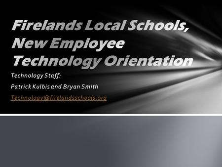 Technology Staff: Patrick Kulbis and Bryan Smith