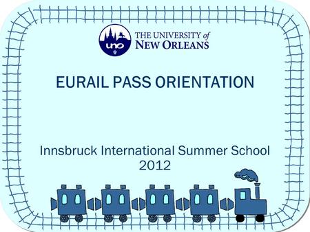 EURAIL PASS ORIENTATION Innsbruck International Summer School 2012.