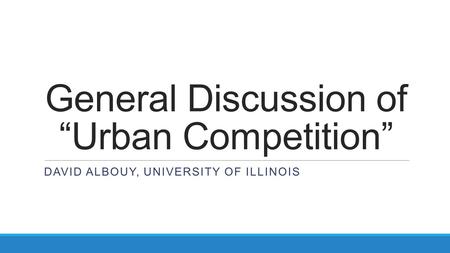 General Discussion of “Urban Competition”