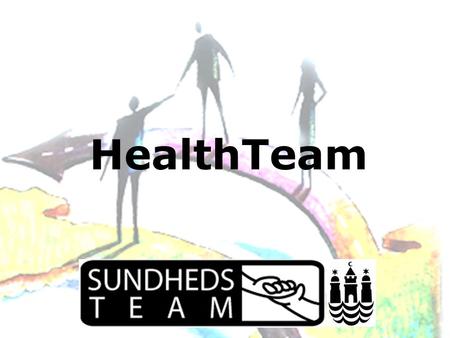 HealthTeam. Healthwork for homeless since summer 2005 Daily work with those who does not receive treatment for somatic or psychiatric problems for different.