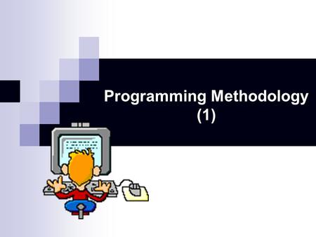 Programming Methodology (1). public class Hello { public static void main(String[] args) { System.out.println(Hello world); } } Hello world.