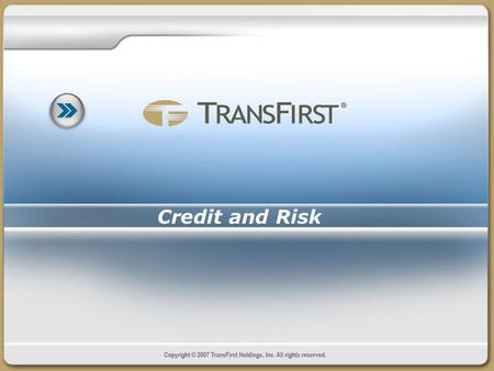 1 Credit and Risk. 2 Explain the components of the credit approval process Utilize the Risk Acceptance Grid to identify necessary paperwork for approval.