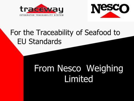 For the Traceability of Seafood to EU Standards From Nesco Weighing Limited.