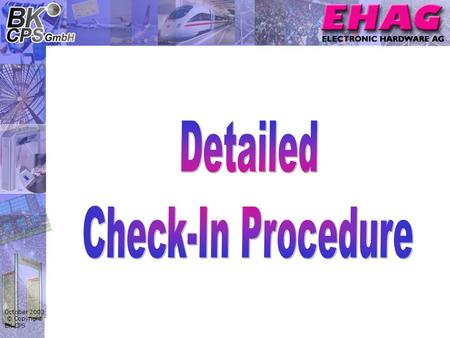 October 2003 © Copyright BK-CPS. Current Passenger and Baggage Processes in the Departure Section Put Baggage on tray Screen Baggage optional optional.