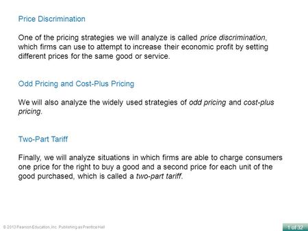 Price Discrimination One of the pricing strategies we will analyze is called price discrimination, which firms can use to attempt to increase their economic.