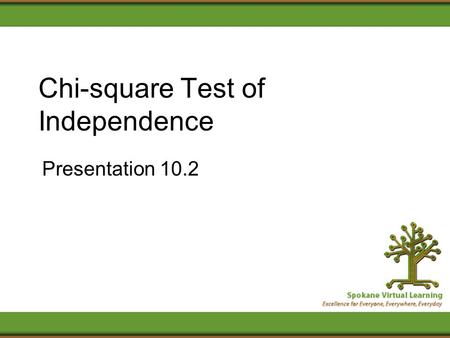 Chi-square Test of Independence Presentation 10.2.