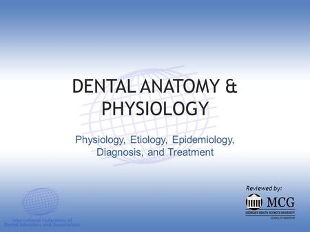 DENTAL ANATOMY & PHYSIOLOGY