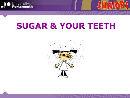 SUGAR & YOUR TEETH.