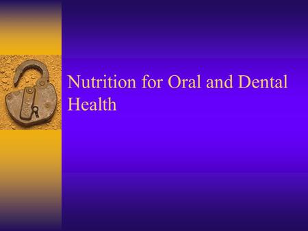 Nutrition for Oral and Dental Health