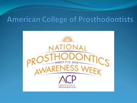 National Prosthodontics Awareness Perfect Your Smile: Esthetics Perfect Your Smile Boost Your Confidence: Dental Implants Boost Your Confidence Change.