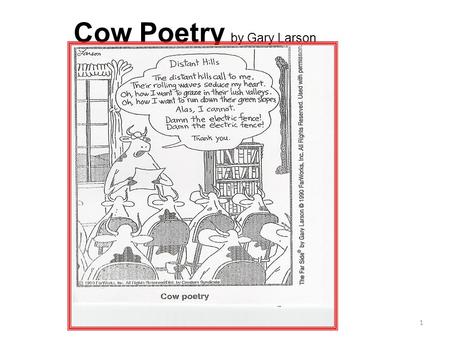 1 Cow Poetry by Gary Larson. 2 Fluent writing is varied, graceful, rhythmic, almost musicalnatural cadence Easy to read aloud Sentences are well built;