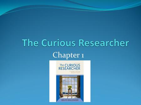 The Curious Researcher