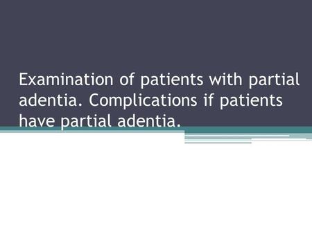 Examination of patients with partial adentia