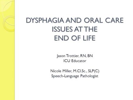 DYSPHAGIA AND ORAL CARE ISSUES AT THE END OF LIFE