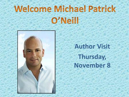 Author Visit Thursday, November 8 A photographer A scuba-diver An ocean explorer A world traveler A conservationist An author!