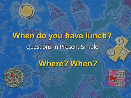 Questions in Present Simple