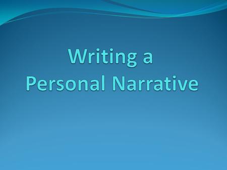 Writing a Personal Narrative