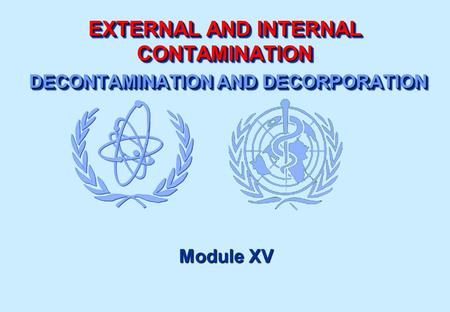 EXTERNAL AND INTERNAL CONTAMINATION DECONTAMINATION AND DECORPORATION