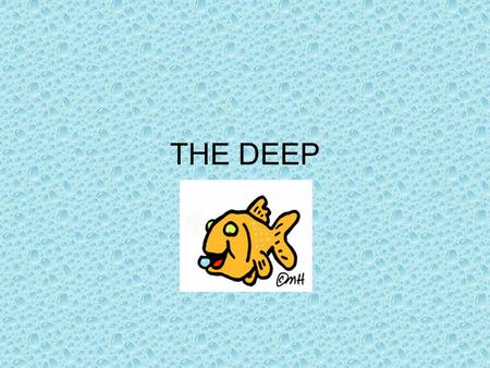 THE DEEP.