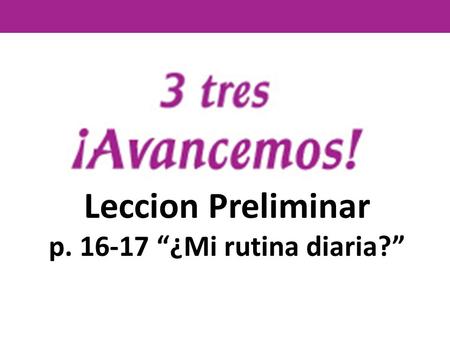 Leccion Preliminar p “¿Mi rutina diaria?”