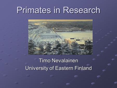 Timo Nevalainen University of Eastern Finland