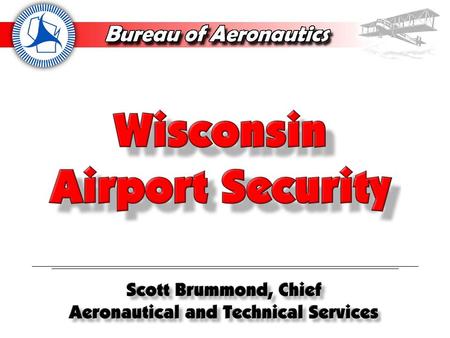 Pre 9/11 Post 9/11 Pre 9/11 Minimal passenger screening Minimal cargo screening Minimal attention to GA airports Terrorism happened outside the United.