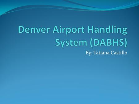 Denver Airport Handling System (DABHS)