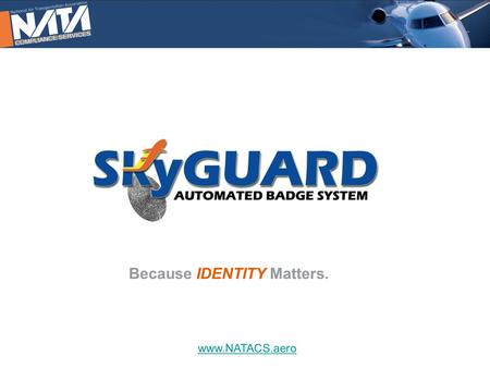 Www.NATACS.aero Because IDENTITY Matters.. www.NATACS.aero AIRPORT Public, Press Political Concerns Public, Press Political Concerns No fences or gates.