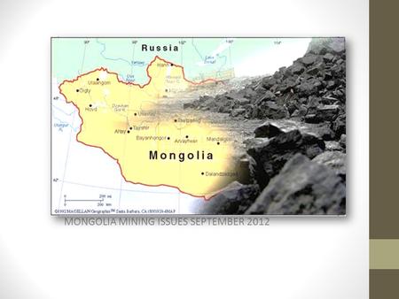 MONGOLIA MINING ISSUES SEPTEMBER 2012. OYU TOLGOI COPPER\GOLD & SILVER DEPOSIT Location – Gobi Desert, South Gobi province, 100 km from border with China.