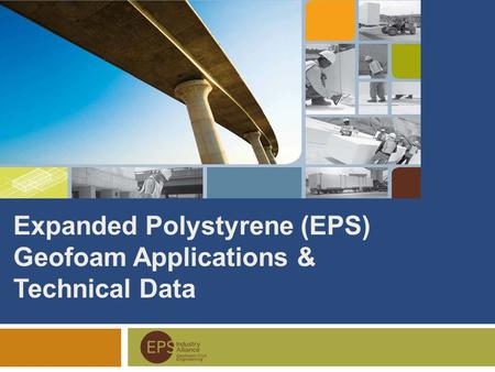 Expanded Polystyrene (EPS) Geofoam Applications & Technical Data