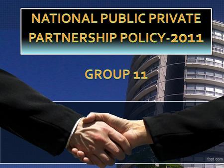 National Public Private Partnership Policy-2011 Group 11