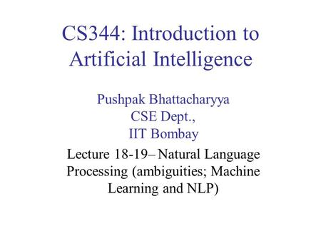 CS344: Introduction to Artificial Intelligence