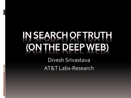 Divesh Srivastava AT&T Labs-Research. The Web is Great.