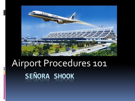 Airport Procedures 101. #1 Arrive to the airport Many people take a taxi or get a friend to drop them off to avoid having to pay to park at the airport.