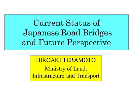 Current Status of Japanese Road Bridges and Future Perspective