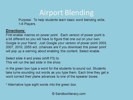 Airport Blending Directions: First enable macros on power point. Each version of power point is a bit different so you will have to figure that one out.