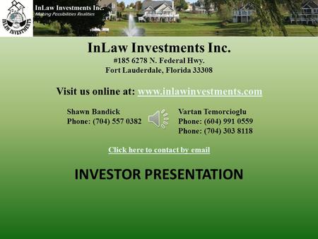 INVESTOR PRESENTATION InLaw Investments Inc. #185 6278 N. Federal Hwy. Fort Lauderdale, Florida 33308 Visit us online at: www.inlawinvestments.comwww.inlawinvestments.com.