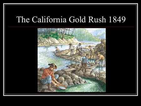 The California Gold Rush 1849